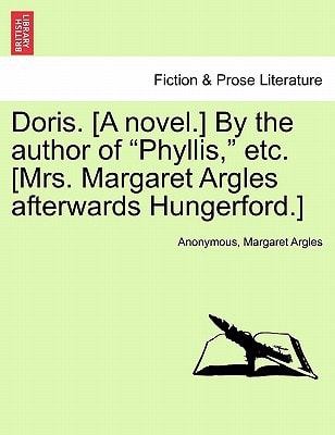 Doris. [A novel.] By the author of "Phyllis," etc. [Mrs. Margaret Argles afterwards Hungerford.]