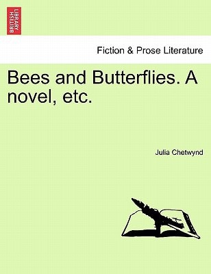 Bees and Butterflies. A novel, etc.