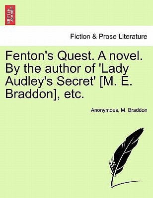 Fenton's Quest. A novel. By the author of 'Lady Audley's Secret' [M. E. Braddon], etc.