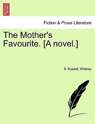 The Mother's Favourite. [A novel.]