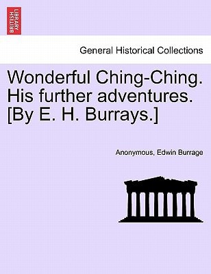 Wonderful Ching-Ching. His further adventures. [By E. H. Burrays.]