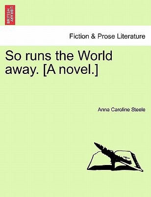 So runs the World away. [A novel.]