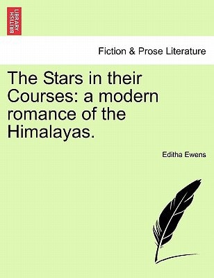The Stars in their Courses: a modern romance of the Himalayas.
