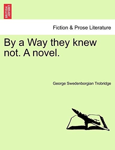 By a Way they knew not. A novel.