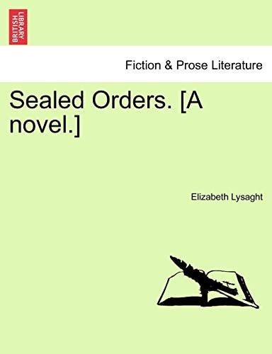 Sealed Orders. [A novel.]