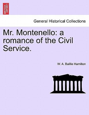 Mr. Montenello: a romance of the Civil Service.
