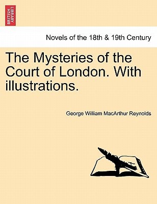 The Mysteries of the Court of London. With illustrations. Vol. V. Vol. I, Third Series.