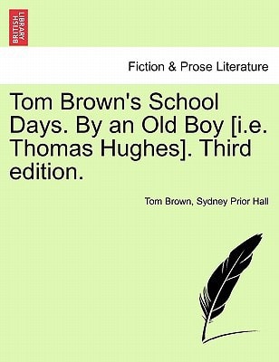 Tom Brown's School Days. By an Old Boy [i.e. Thomas Hughes]. Third edition.