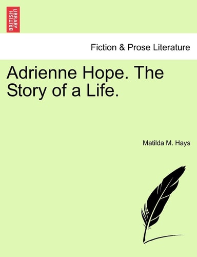 Adrienne Hope. The Story of a Life.