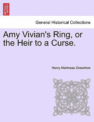 Amy Vivian's Ring, or the Heir to a Curse.