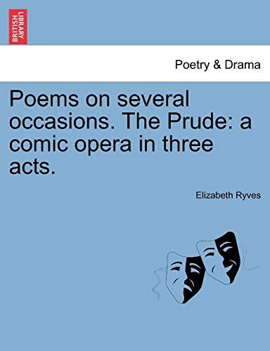 Poems on several occasions. The Prude: a comic opera in three acts.
