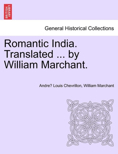 Romantic India. Translated ... by William Marchant.