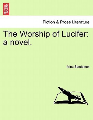 The Worship of Lucifer: a novel.