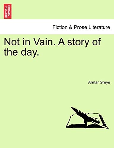 Not in Vain. A story of the day.