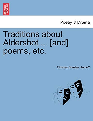 Traditions about Aldershot ... [and] poems, etc.