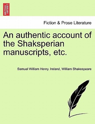 An authentic account of the Shaksperian manuscripts, etc.