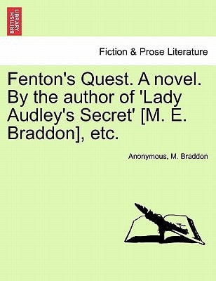 Fenton's Quest. A novel. By the author of 'Lady Audley's Secret' [M. E. Braddon], etc.