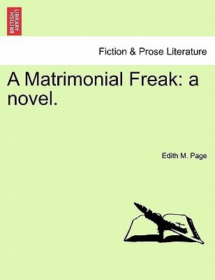 A Matrimonial Freak: a novel.