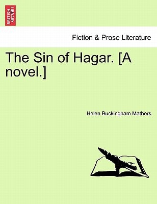 The Sin of Hagar. [A novel.]