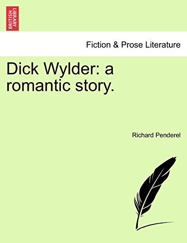 Dick Wylder: a romantic story.