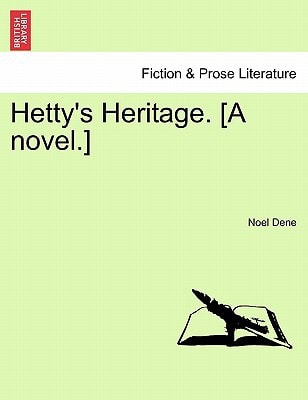 Hetty's Heritage. [A novel.]