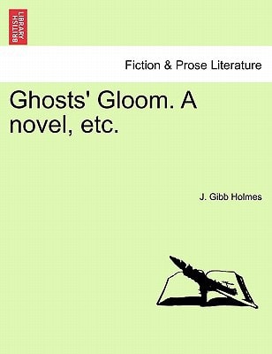 Ghosts' Gloom. A novel, etc.