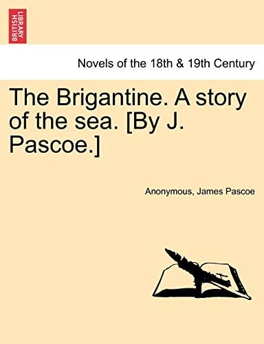 The Brigantine. a Story of the Sea. [By J. Pascoe.] Vol. II