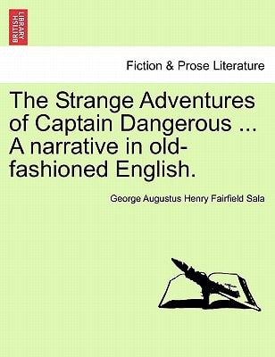 The Strange Adventures of Captain Dangerous ... A narrative in old-fashioned English.