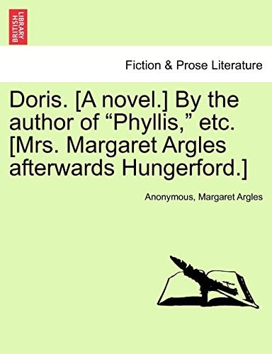 Doris. [A novel.] By the author of "Phyllis," etc. [Mrs. Margaret Argles afterwards Hungerford.]