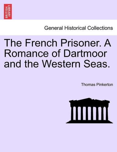 The French Prisoner. a Romance of Dartmoor and the Western Seas.
