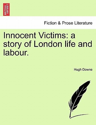 Innocent Victims: a story of London life and labour.