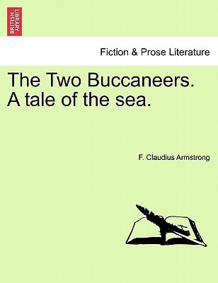 The Two Buccaneers. A tale of the sea.