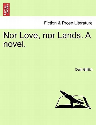 Nor Love, nor Lands. A novel.