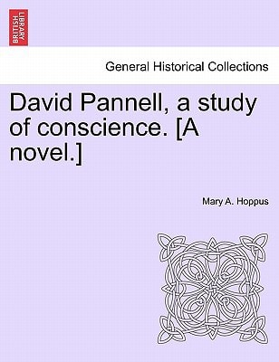 David Pannell, a study of conscience. [A novel.]