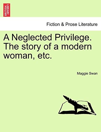 A Neglected Privilege. The story of a modern woman, etc.