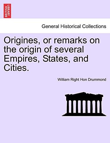 Origines, or remarks on the origin of several Empires, States, and Cities. Vol. III.