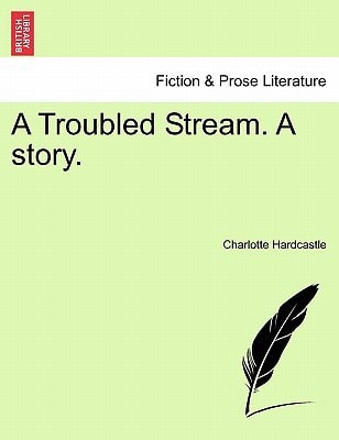A Troubled Stream. A story.