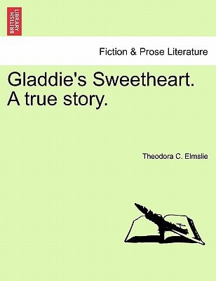 Gladdie's Sweetheart. A true story.