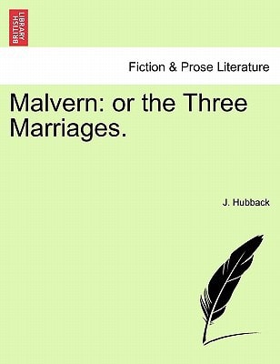 Malvern: or the Three Marriages.