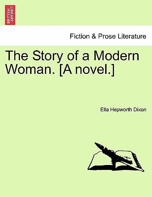 The Story of a Modern Woman. [A novel.]