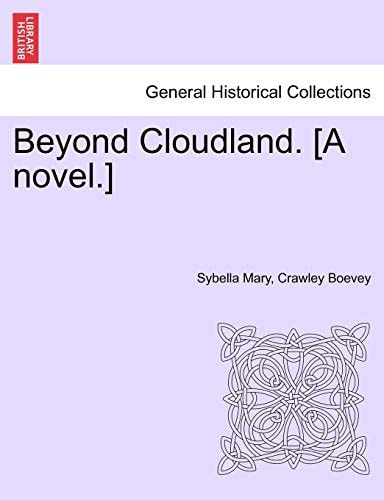Beyond Cloudland. [A novel.]