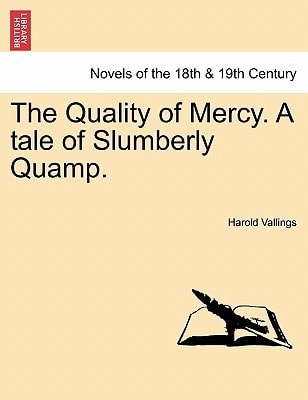 The Quality of Mercy. a Tale of Slumberly Quamp.