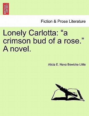 Lonely Carlotta: "a crimson bud of a rose." A novel.