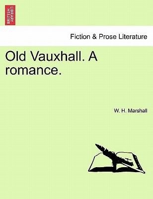 Old Vauxhall. A romance.