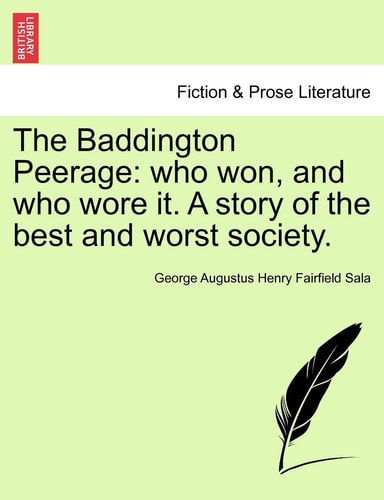 The Baddington Peerage: who won, and who wore it. A story of the best and worst society. Vol. III.