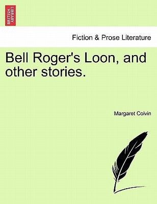 Bell Roger's Loon, and other stories.