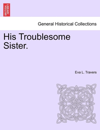 His Troublesome Sister.