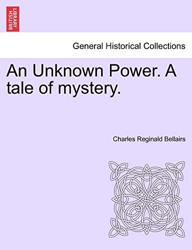 An Unknown Power. A tale of mystery.