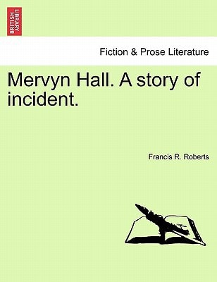 Mervyn Hall. A story of incident.