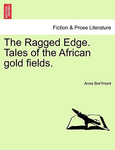 The Ragged Edge. Tales of the African gold fields.